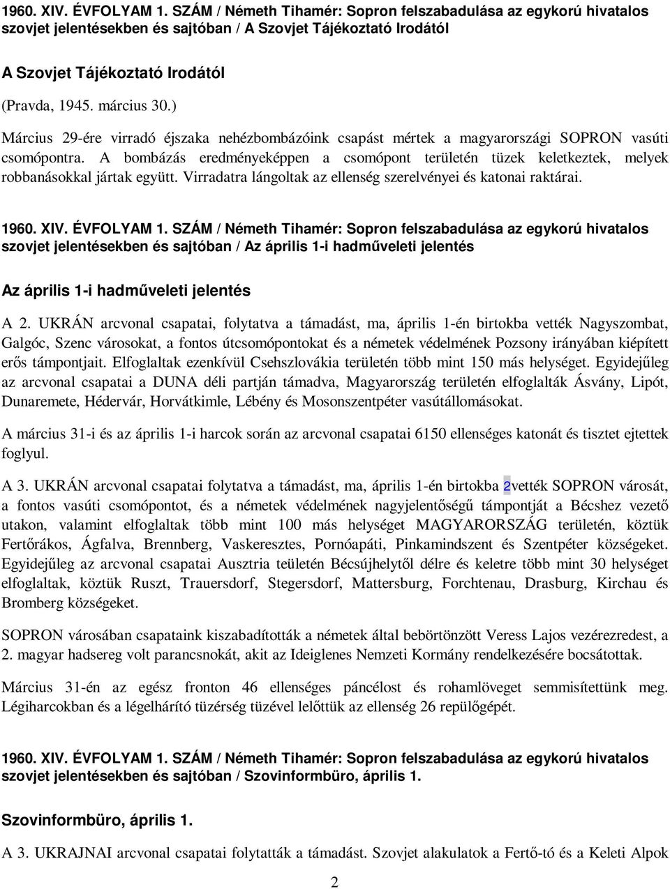 ) Március 29-ére virradó éjszaka nehézbombázóink csapást mértek a magyarországi SOPRON vasúti csomópontra.