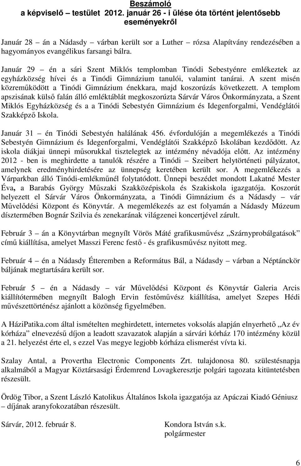 Január 29 én a sári Szent Miklós templomban Tinódi Sebestyénre emlékeztek az egyházközség hívei és a Tinódi Gimnázium tanulói, valamint tanárai.