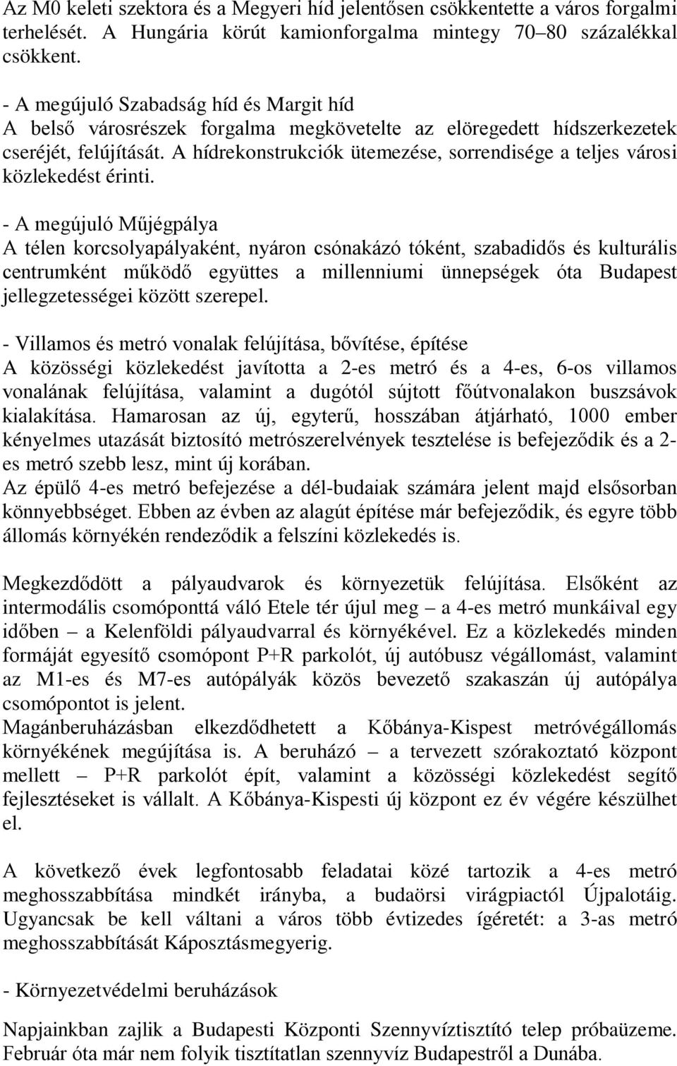 A hídrekonstrukciók ütemezése, sorrendisége a teljes városi közlekedést érinti.