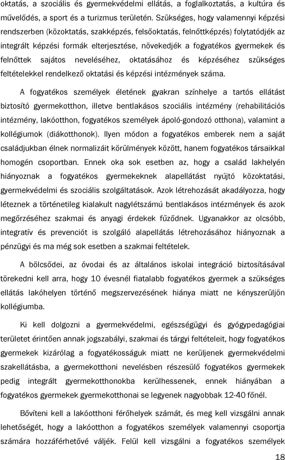 felnőttek sajátos neveléséhez, oktatásához és képzéséhez szükséges feltételekkel rendelkező oktatási és képzési intézmények száma.