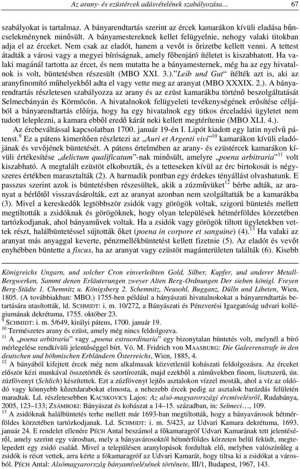 A tettest átadták a városi vagy a megyei bíróságnak, amely főbenjáró ítéletet is kiszabhatott.