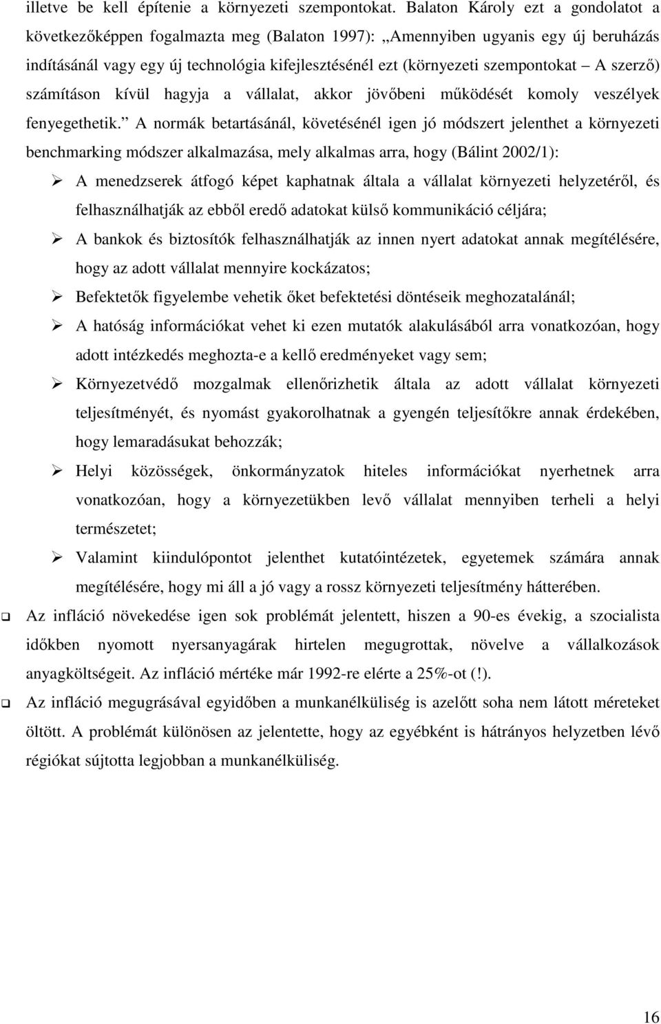 A szerzı) számításon kívül hagyja a vállalat, akkor jövıbeni mőködését komoly veszélyek fenyegethetik.