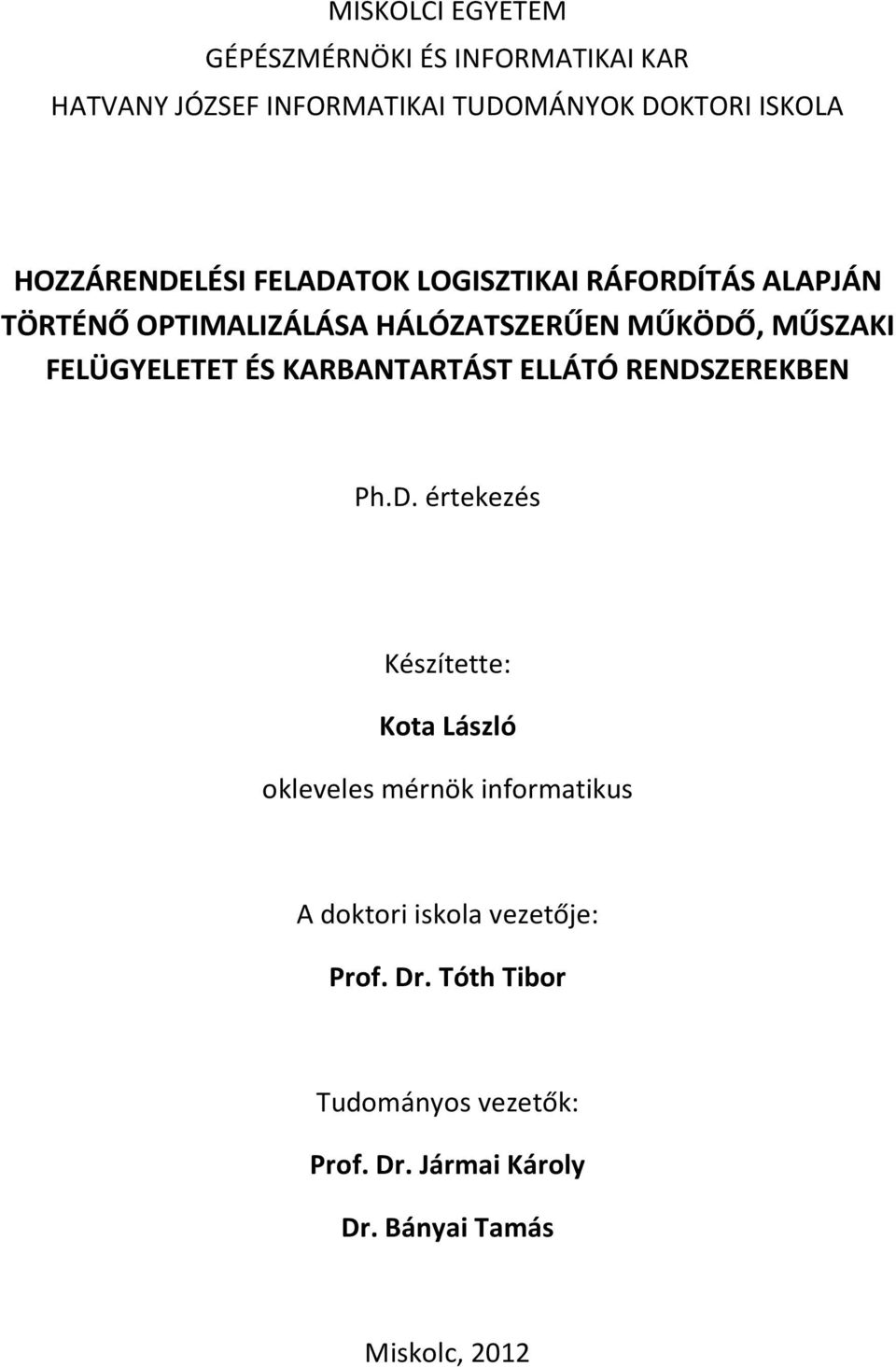 MŰSZAKI FELÜGYELETET ÉS KARBANTARTÁST ELLÁTÓ RENDSZEREKBEN Készítette: Kota László okleveles mérnök