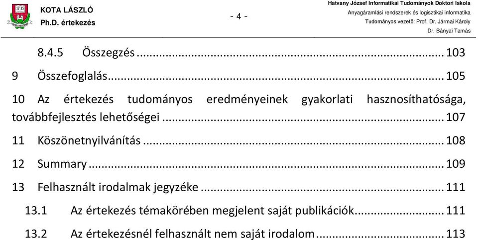 108 12 Summary 109 13 Felhasznált irodalmak jegyzéke 111 131 Az értekezés témakörében