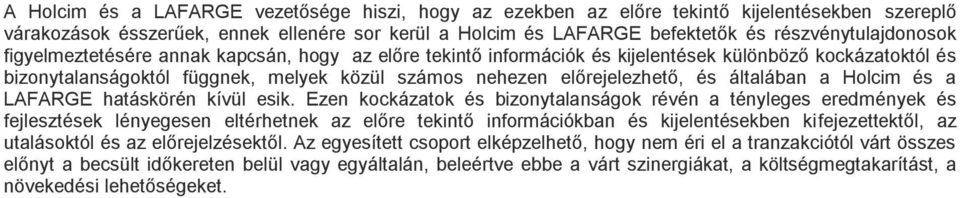 előrejelezhető, és általában a Holcim és a LAFARGE hatáskörén kívül esik.