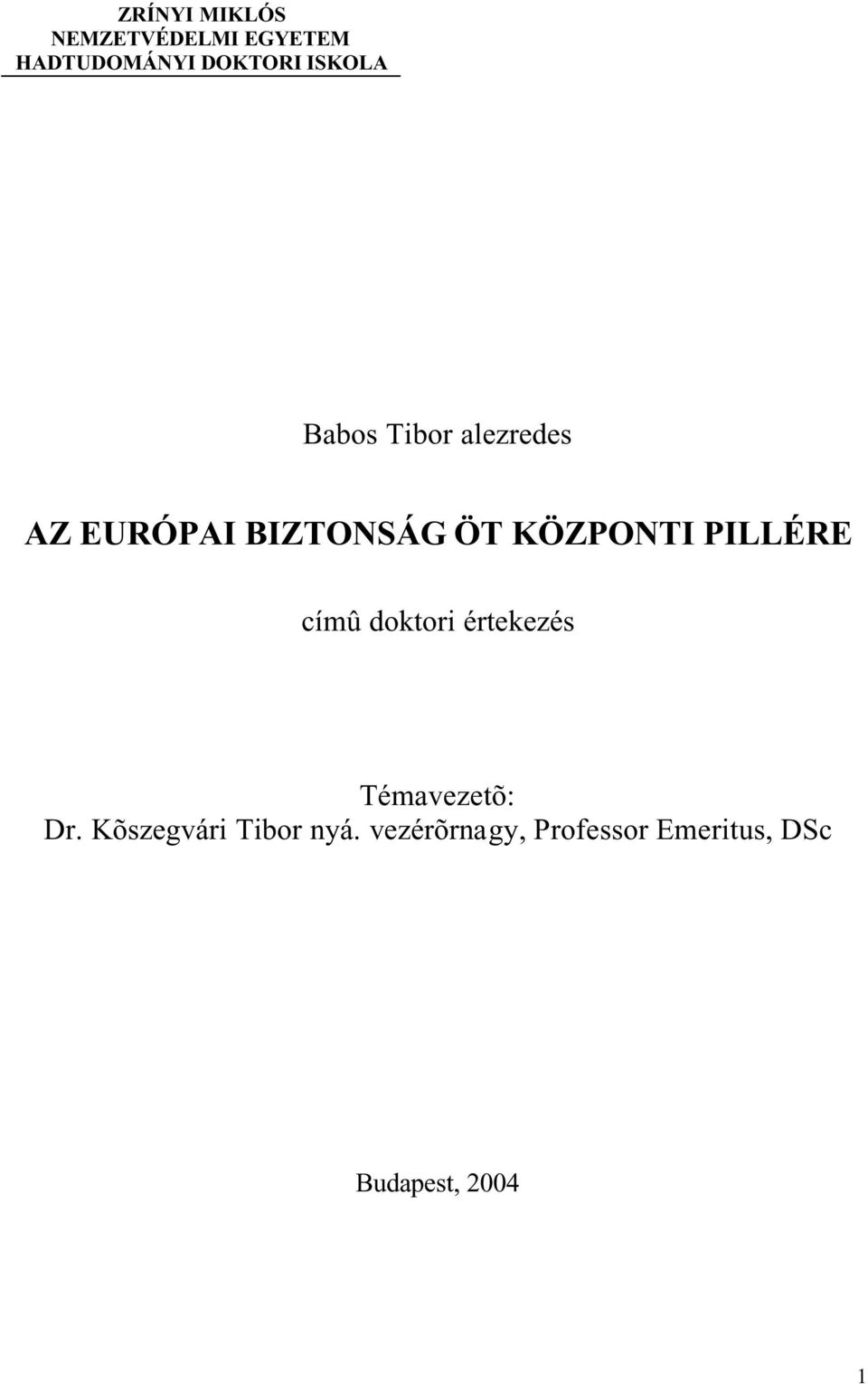 KÖZPONTI PILLÉRE címû doktori értekezés Témavezetõ: Dr.