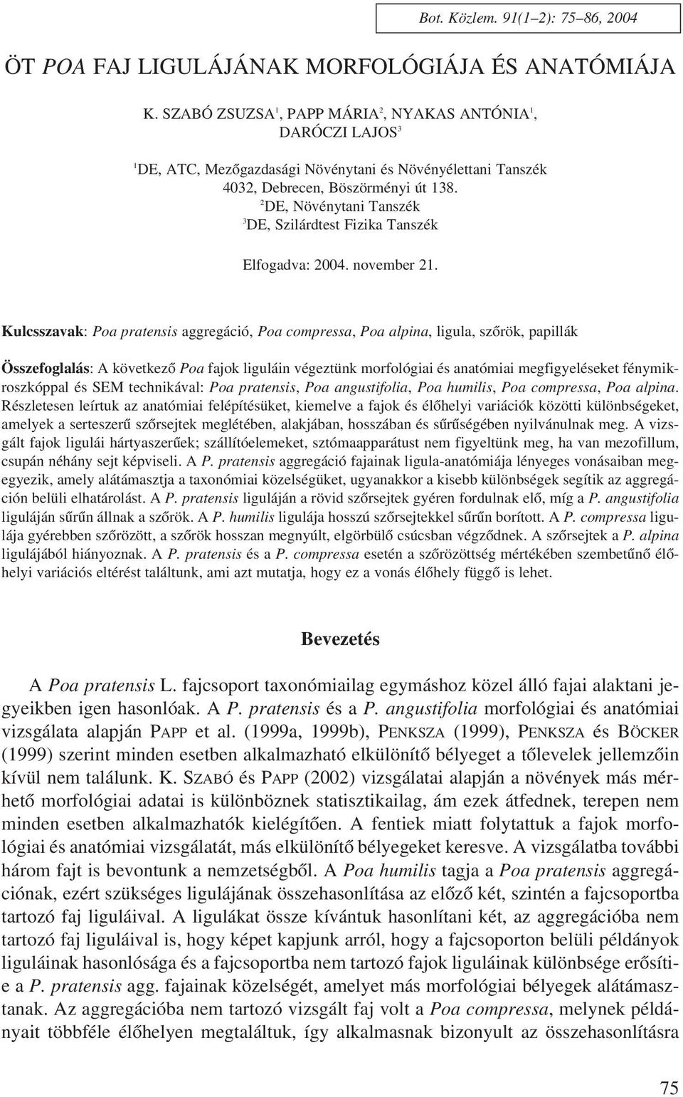 2 DE, Növénytani Tanszék 3 DE, Szilárdtest Fizika Tanszék Elfogadva: 2004. november 21.