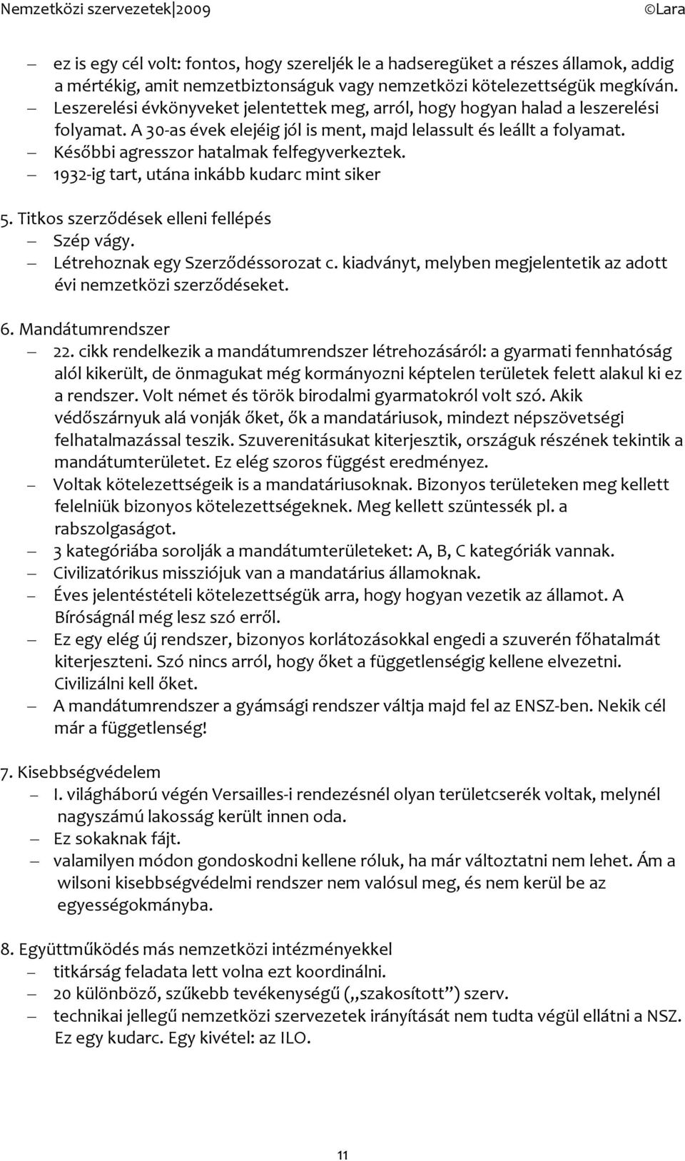 1932-ig tart, utána inkább kudarc mint siker 5. Titks szerződések elleni fellépés Szép vágy. Létrehznak egy Szerződéssrzat c. kiadványt, melyben megjelentetik az adtt évi nemzetközi szerződéseket. 6.