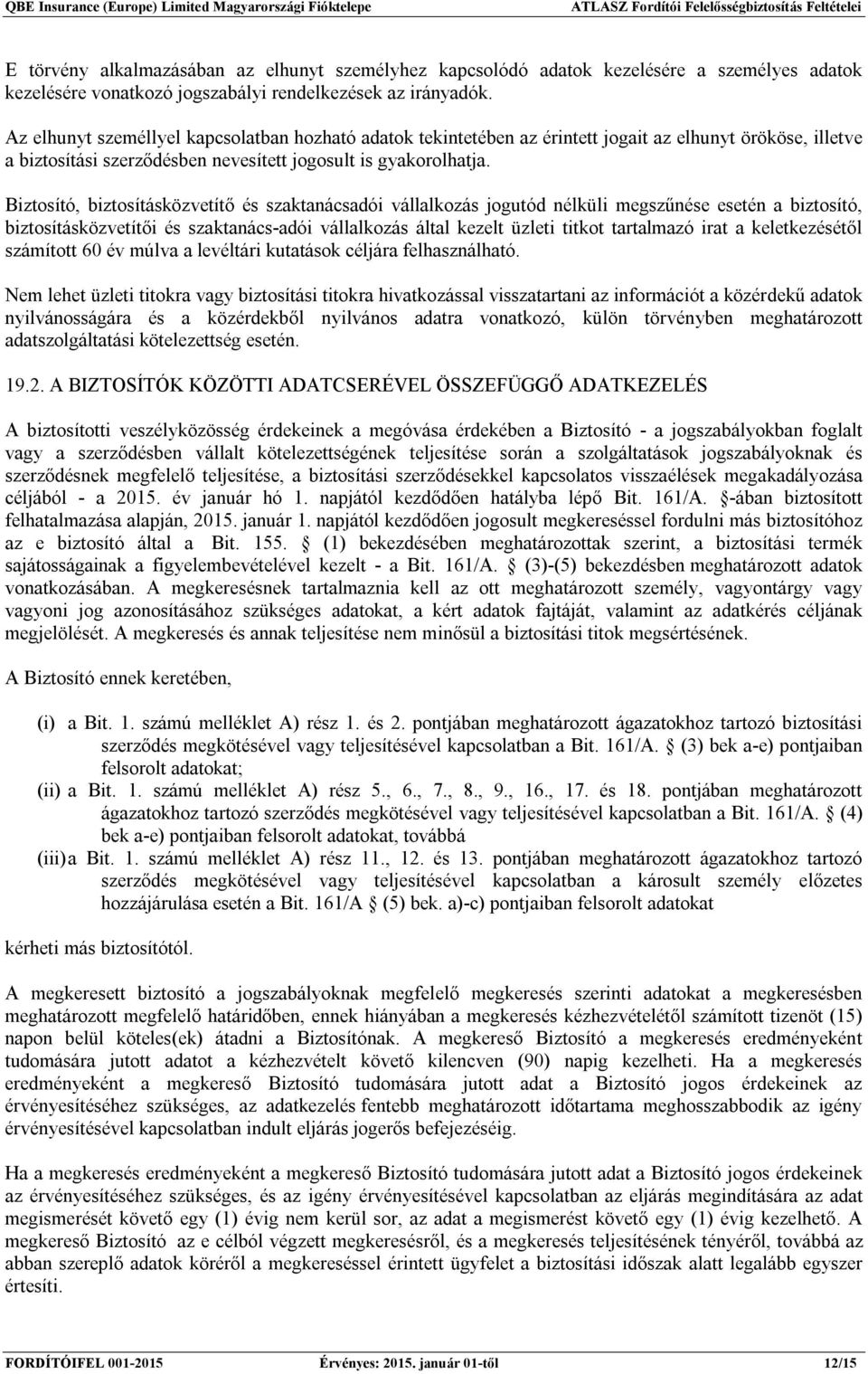 Biztosító, biztosításközvetítő és szaktanácsadói vállalkozás jogutód nélküli megszűnése esetén a biztosító, biztosításközvetítői és szaktanács-adói vállalkozás által kezelt üzleti titkot tartalmazó