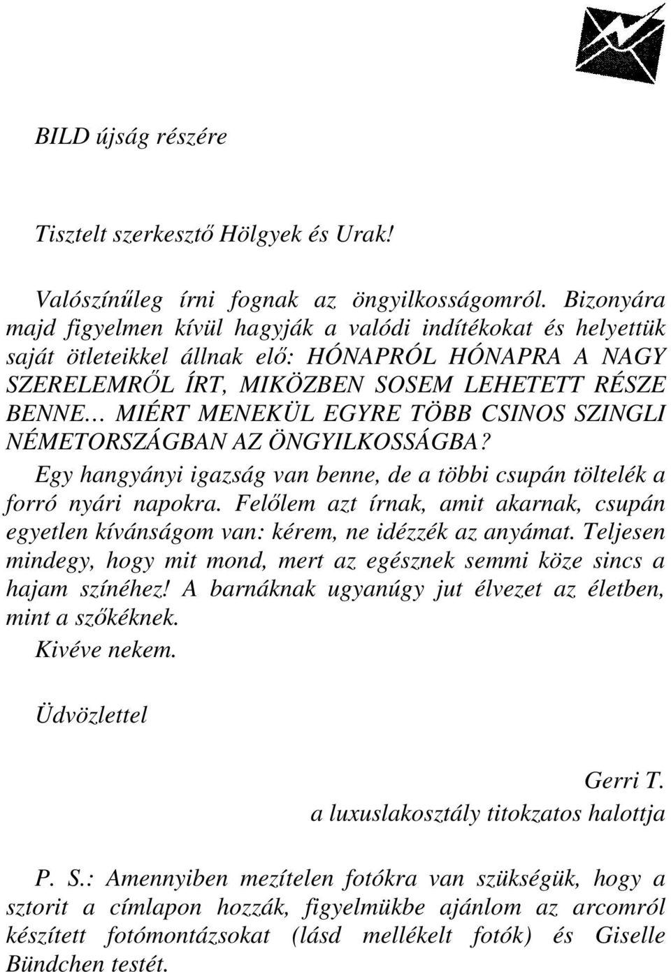 TÖBB CSINOS SZINGLI NÉMETORSZÁGBAN AZ ÖNGYILKOSSÁGBA? Egy hangyányi igazság van benne, de a többi csupán töltelék a forró nyári napokra.