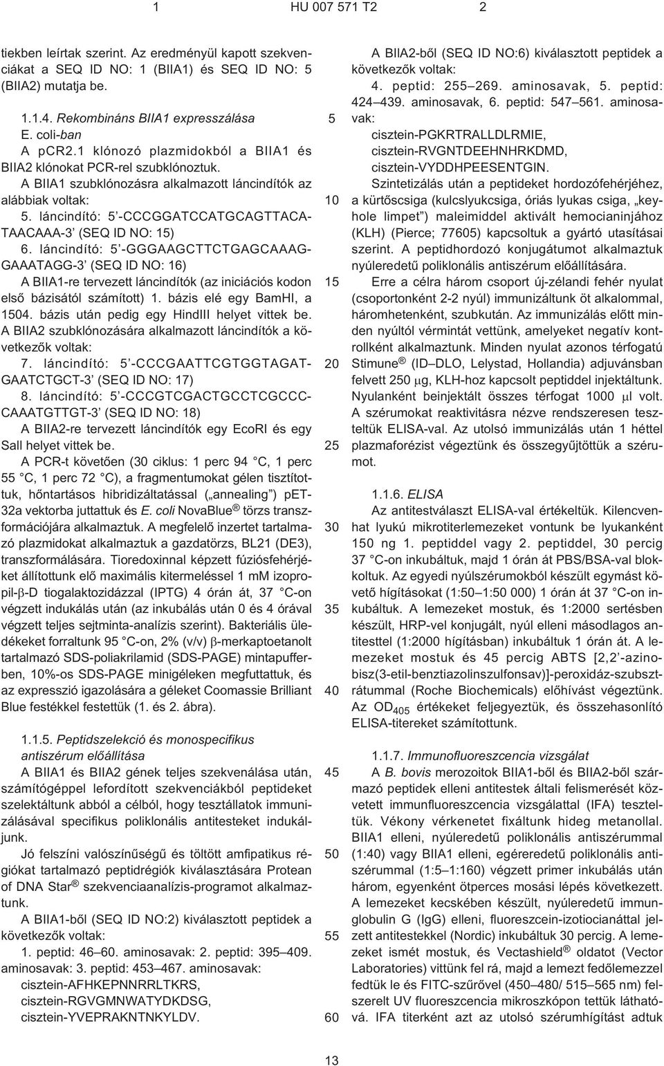 láncindító: 5 ¹CCCGGATCCATGCAGTTACA- TAACAAA¹3 (SEQ ID NO: 15) 6.