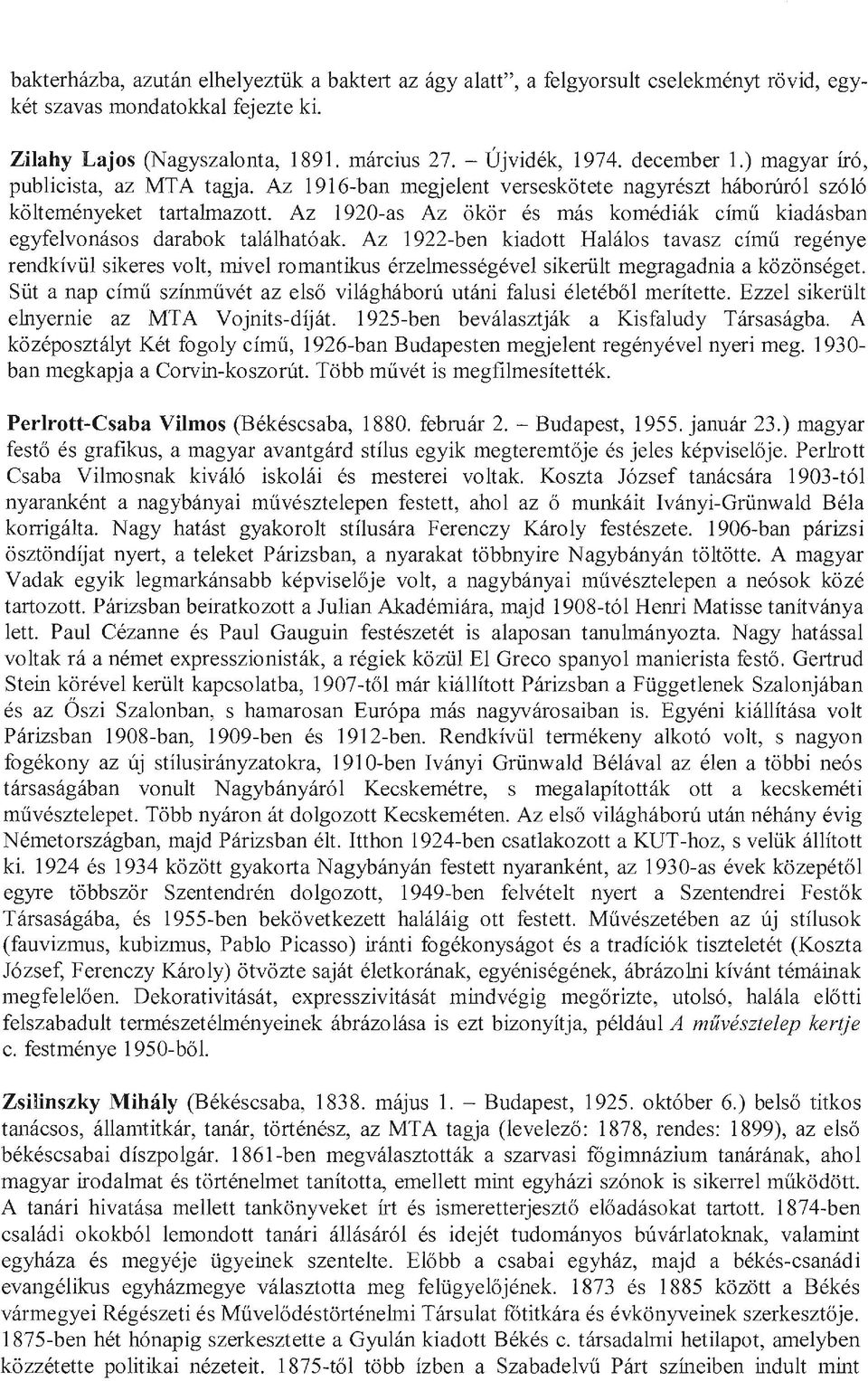 Az 1920-as Az ökör és más komédiák című kiadásban egyfelvonásos darabok találhatóak.