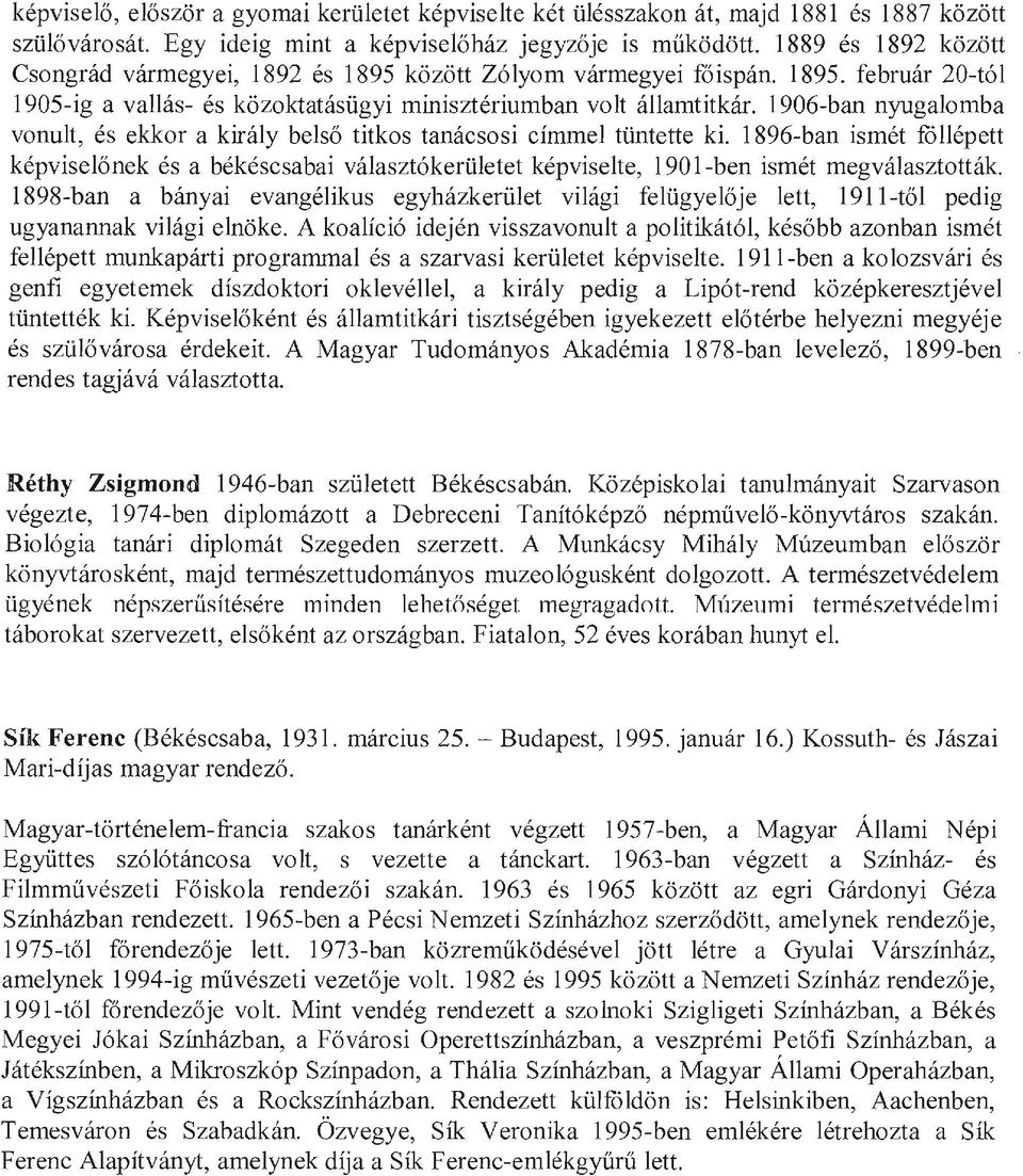 1906-ban nyugalomba vonult, és ekkor a király belső titkos tanácsosi címmel tüntette ki.