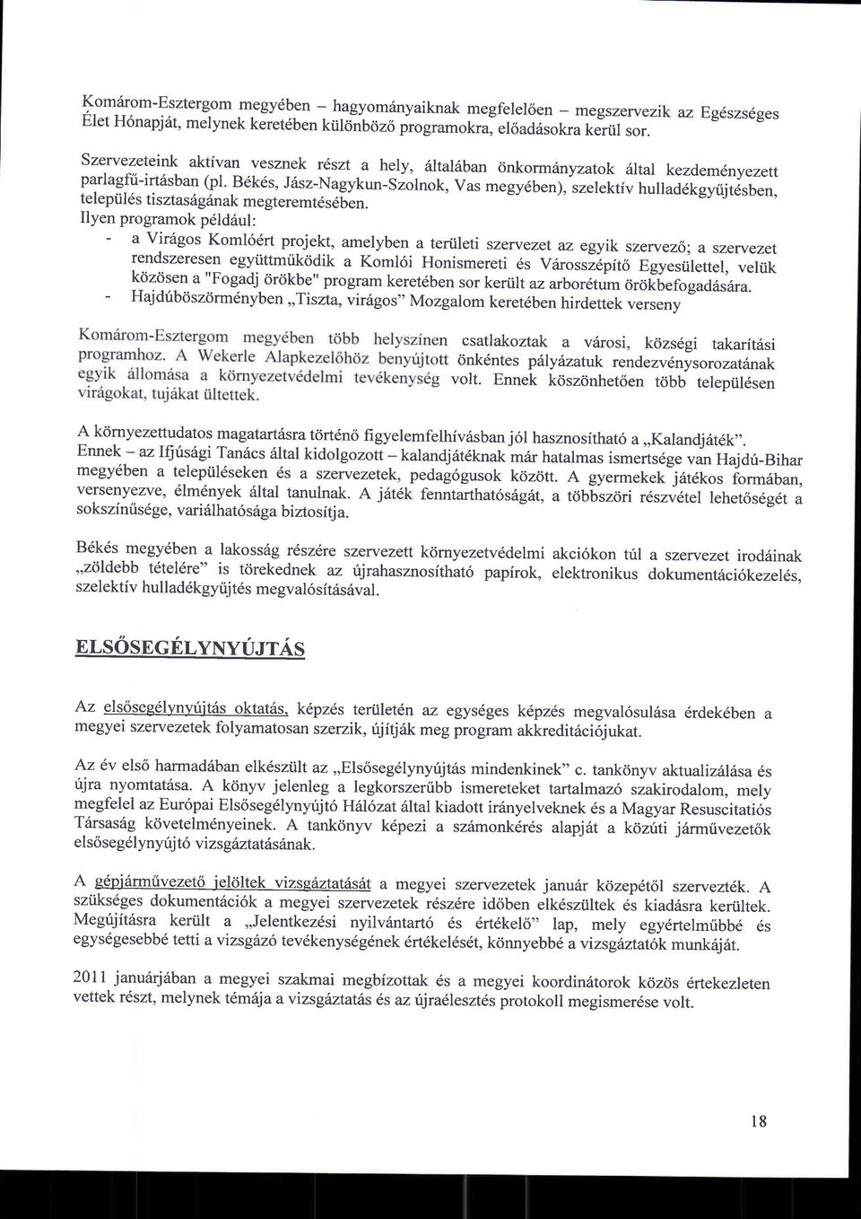 B6kds, J6sz-Nagykun-Siolnok, vas megy6ben), szelektiv hullad6kgytijt6sben, teleptil6s tisztasfugdnak megteremtds6ben.