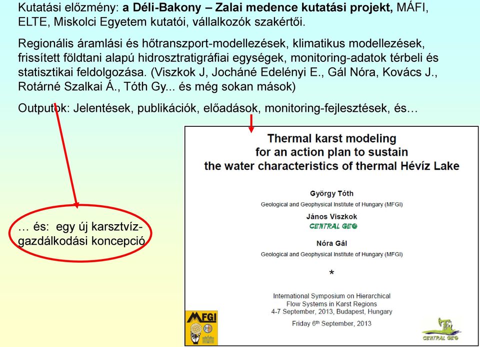 monitoring-adatok térbeli és statisztikai feldolgozása. (Viszkok J, Jocháné Edelényi E., Gál Nóra, Kovács J., Rotárné Szalkai Á.