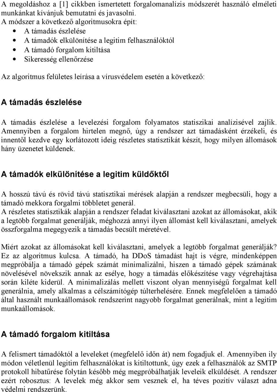 vírusvédelem esetén a következő: A támadás észlelése A támadás észlelése a levelezési forgalom folyamatos statiszikai analízisével zajlik.