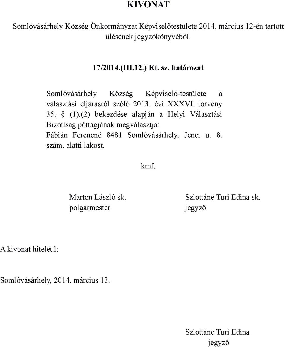 határozat Somlóvásárhely Község Képviselő-testülete a választási eljárásról szóló 2013. évi XXXVI.