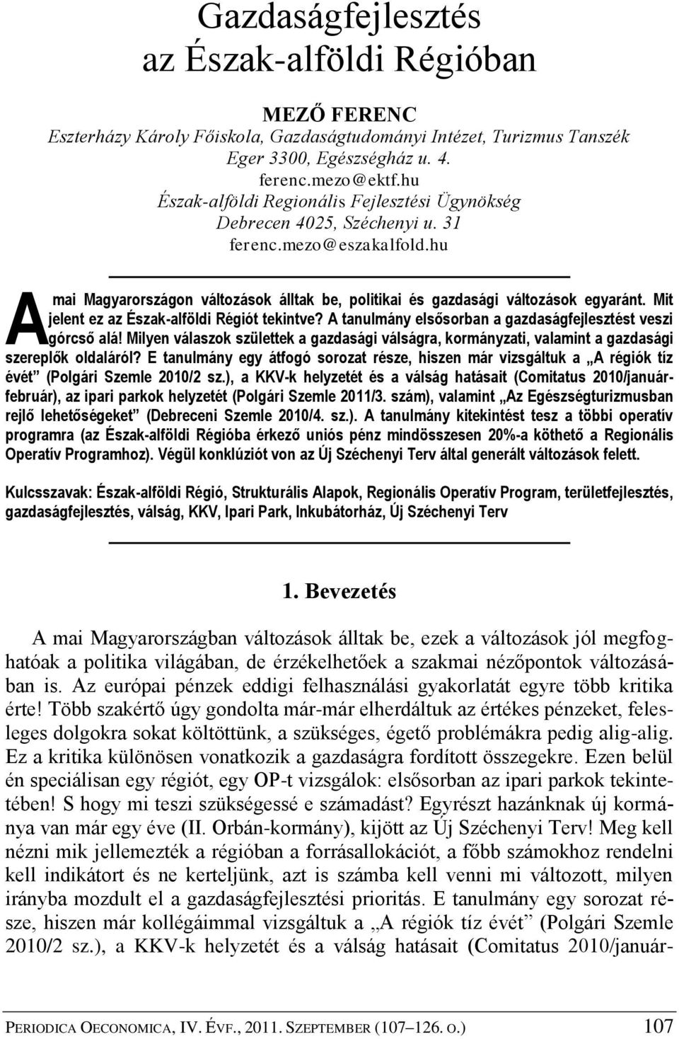 Mit jelent ez az Észak-alföldi Régiót tekintve? A tanulmány elsősorban a gazdaságfejlesztést veszi górcső alá!