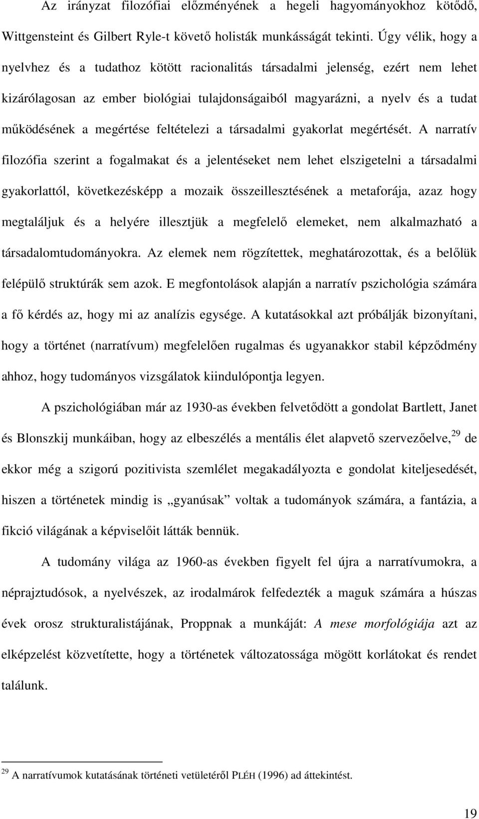 megértése feltételezi a társadalmi gyakorlat megértését.