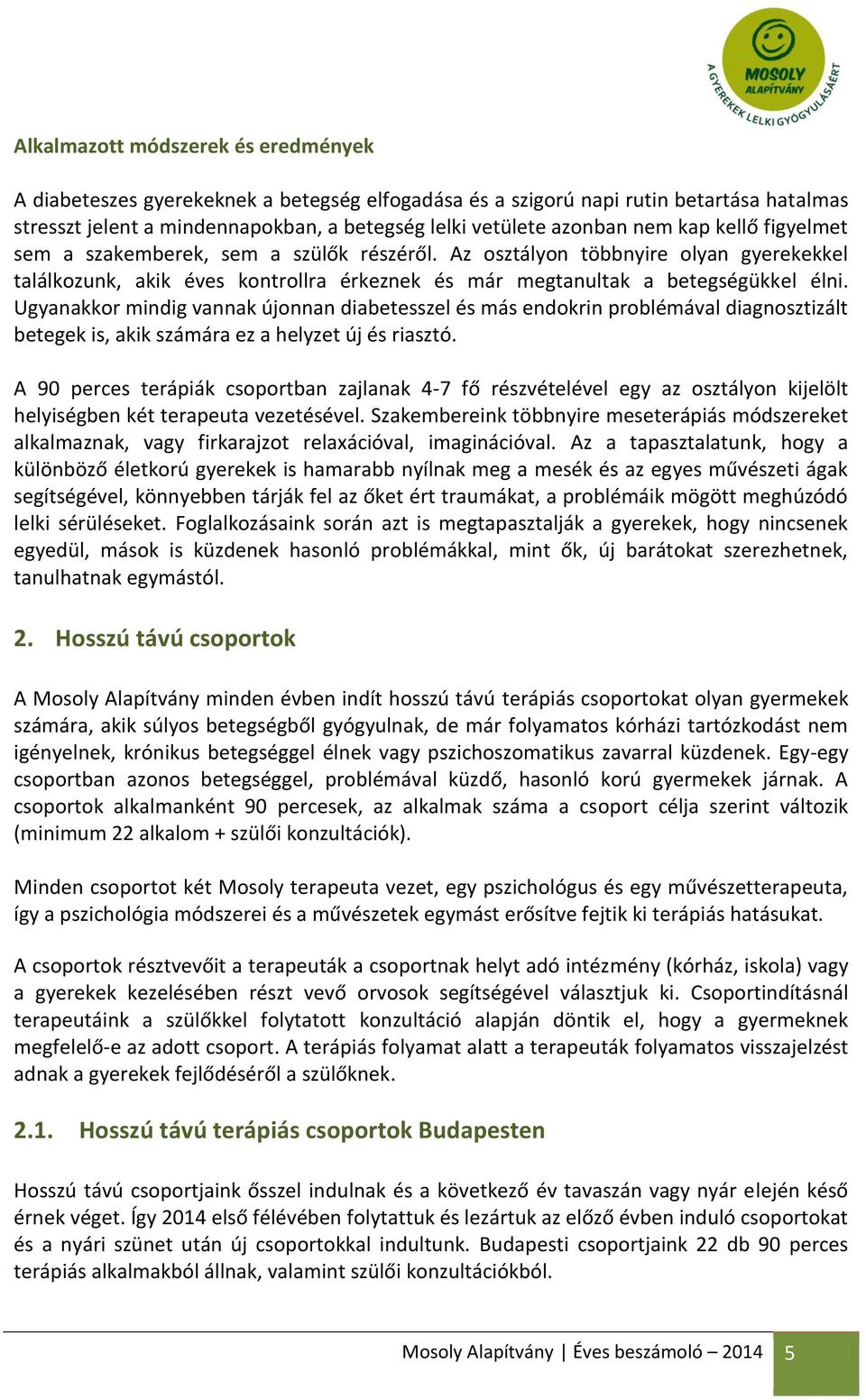 Ugyanakkor mindig vannak újonnan diabetesszel és más endokrin problémával diagnosztizált betegek is, akik számára ez a helyzet új és riasztó.