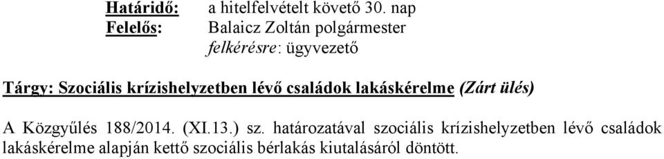 krízishelyzetben lévő családok lakáskérelme (Zárt ülés) A Közgyűlés 188/2014. (XI.