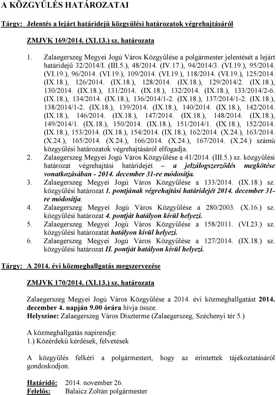 (VI.19.), 118/2014. (VI.19.), 125/2014. (IX.18.), 126/2014. (IX.18.), 128/2014. (IX.18.), 129/2014/2. (IX.18.), 130/2014. (IX.18.), 131/2014. (IX.18.), 132/2014. (IX.18.), 133/2014/2-6. (IX.18.), 134/2014.