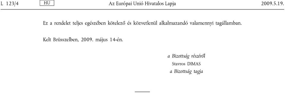 alkalmazandó valamennyi tagállamban.