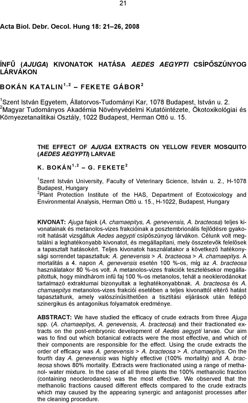 15. THE EFFECT OF AJUGA EXTRACTS ON YELLOW FEVER MOSQUITO (AEDES AEGYPTI) LARVAE K. BOKÁN 1,2 G. FEKETE 2 