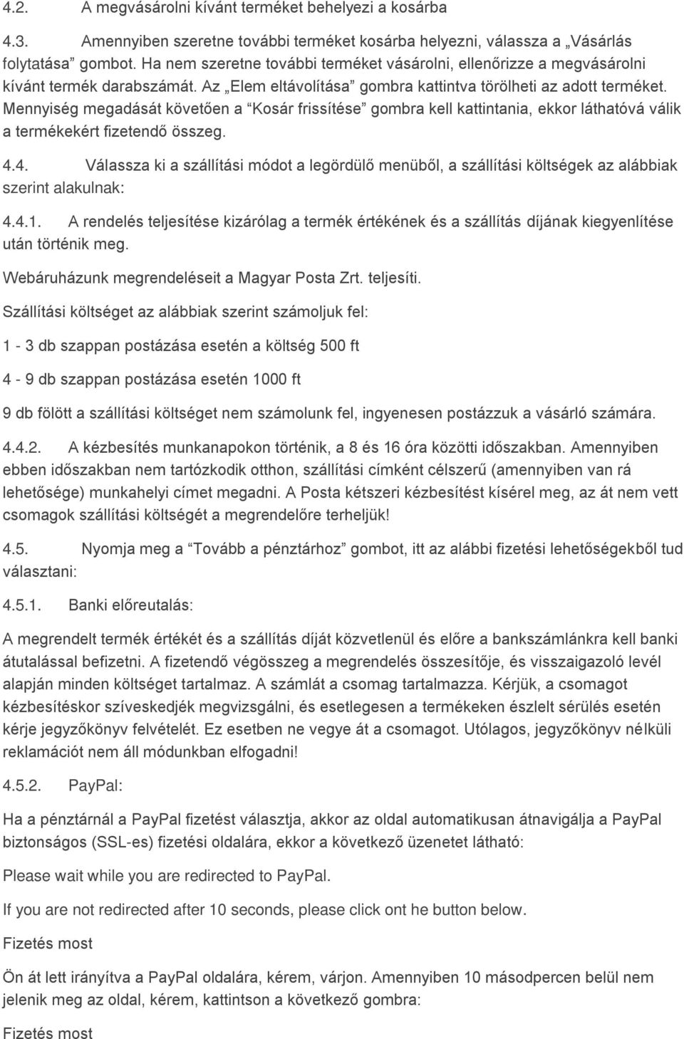 Mennyiség megadását követően a Kosár frissítése gombra kell kattintania, ekkor láthatóvá válik a termékekért fizetendő összeg. 4.