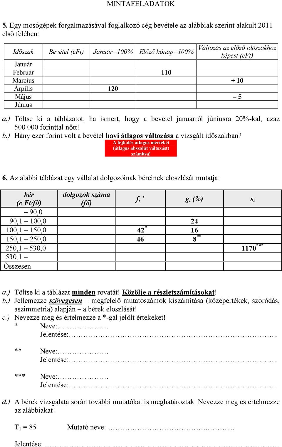 A fejlődés átlagos mértékét (átlagos abszolút változást) számítsa! 6.