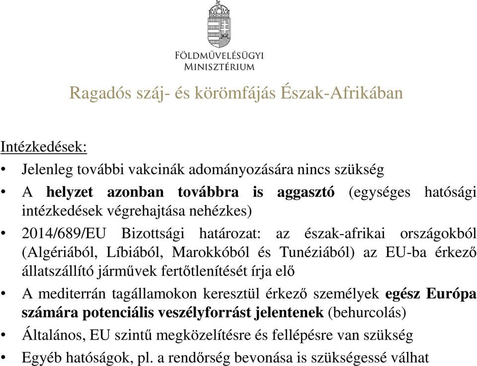 Tunéziából) az EU-ba érkező állatszállító járművek fertőtlenítését írja elő A mediterrán tagállamokon keresztül érkező személyek egész Európa számára