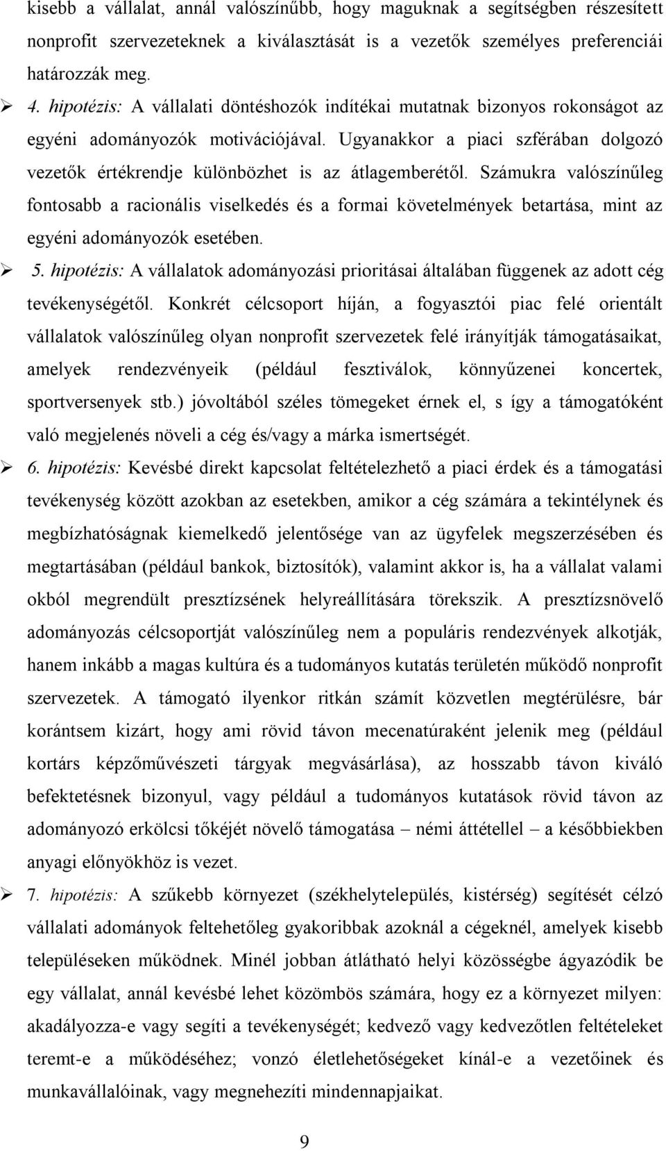 Ugyanakkor a piaci szférában dolgozó vezetők értékrendje különbözhet is az átlagemberétől.