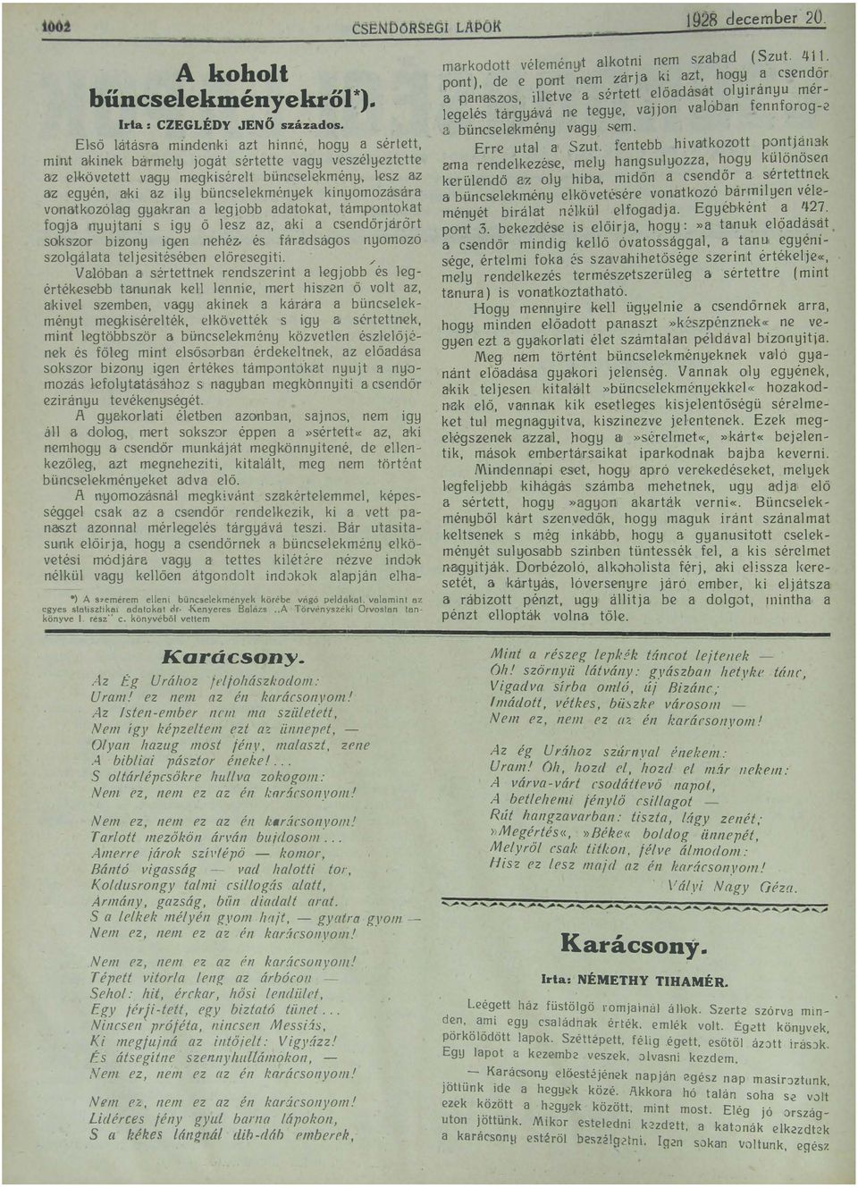 nto at fogja nyujtani s igy ő lesz az aki a csendorjarort sokszor bizony igen nehéz és fáredságos nyomozo szolgálata teljesité ében előresegiti / Valóban a sirtettnek rendszerint a legjobb es