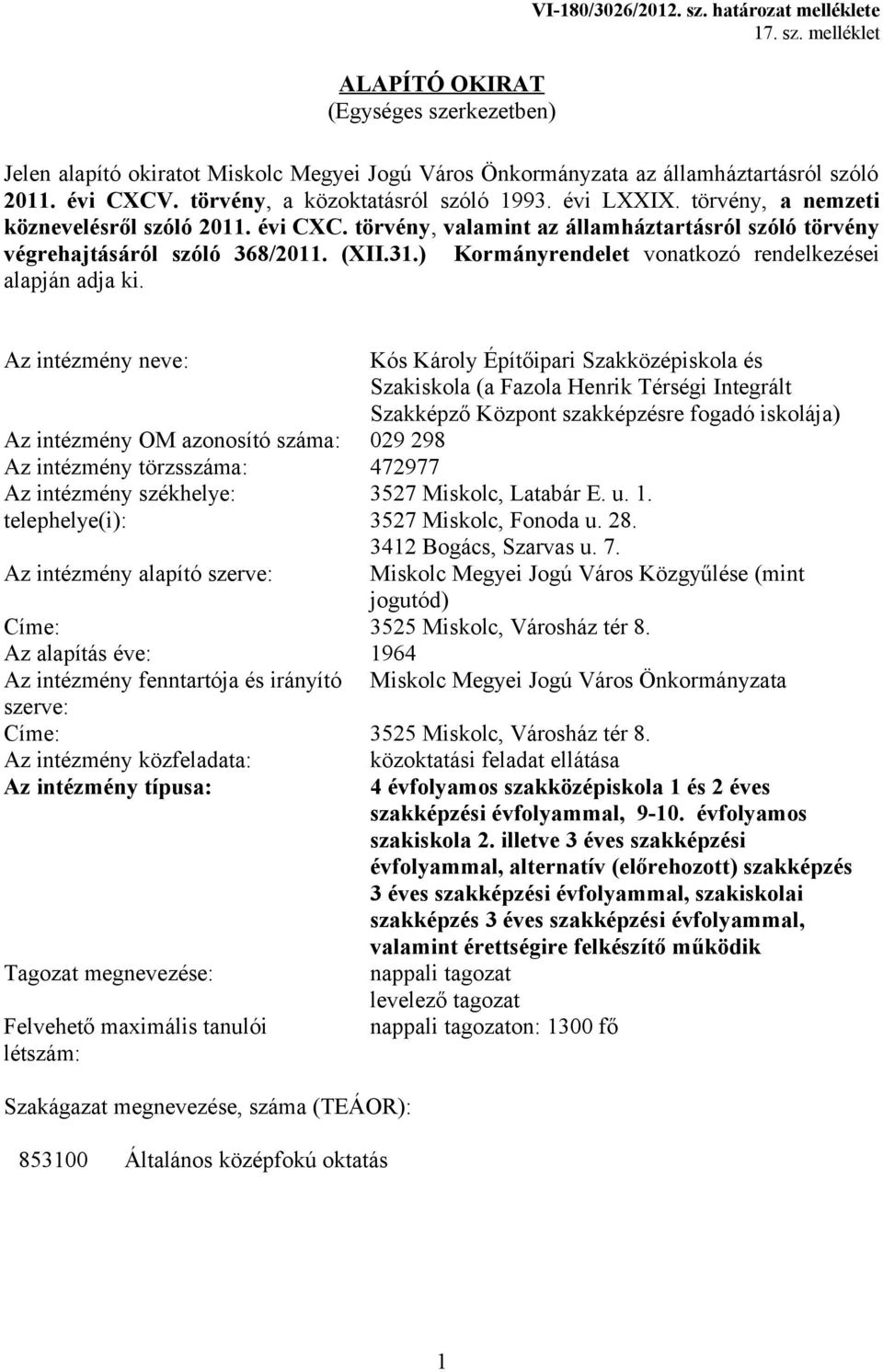 (XII.31.) Kormányrendelet vonatkozó rendelkezései alapján adja ki.