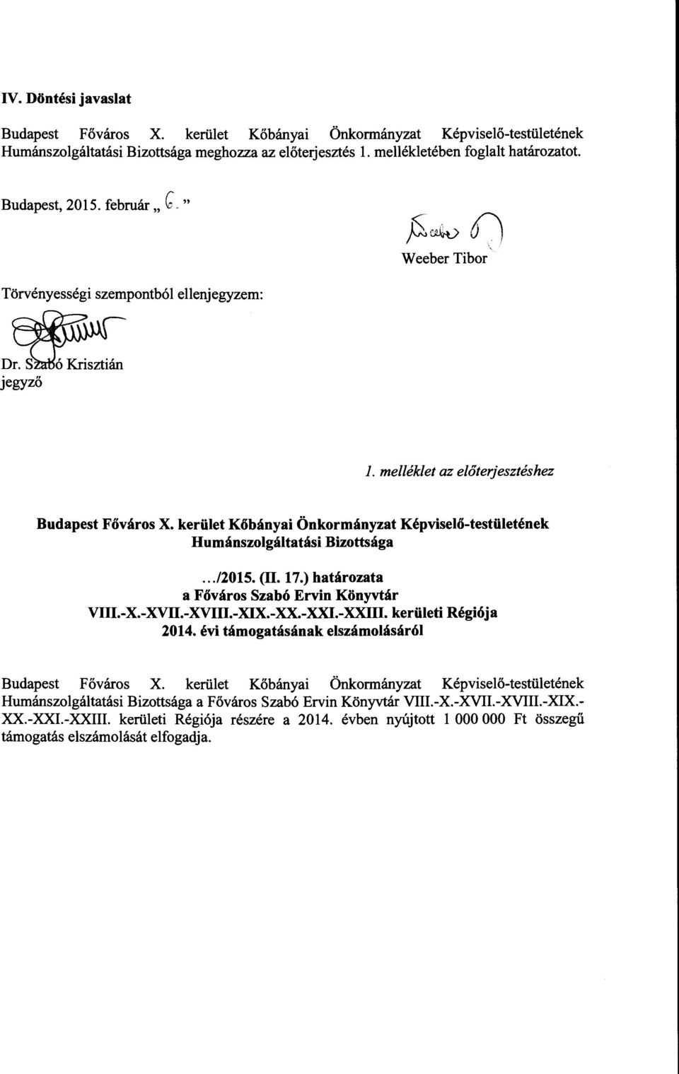 kerület Kőbányai Önkormányzat Képviselő-testületének Humánszolgáltatási Bizottsága.../2015. (ll. 17.) határozata a Főváros Szabó Ervin Könyvtár VIII.-X.-XVII.-XVIII.-XIX.-XX.-XXI.-XXIII.