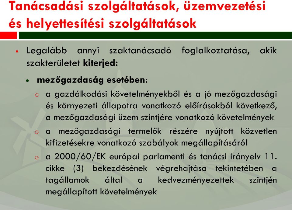 szintjére vnatkzó követelmények a mezőgazdasági termelők részére nyújttt közvetlen kifizetésekre vnatkzó szabályk megállapításáról a 2000/60/EK