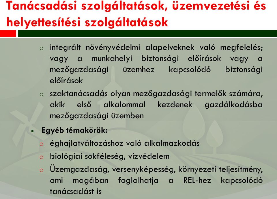 számára, akik első alkalmmal kezdenek gazdálkdásba mezőgazdasági üzemben Egyéb témakörök: éghajlatváltzáshz való alkalmazkdás