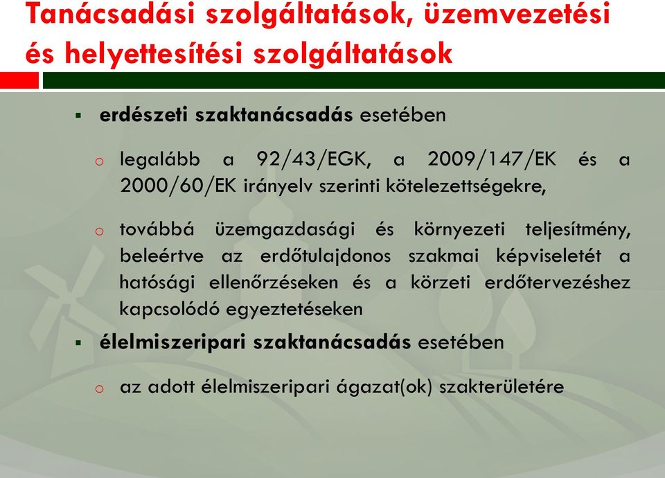 teljesítmény, beleértve az erdőtulajdns szakmai képviseletét a hatósági ellenőrzéseken és a körzeti