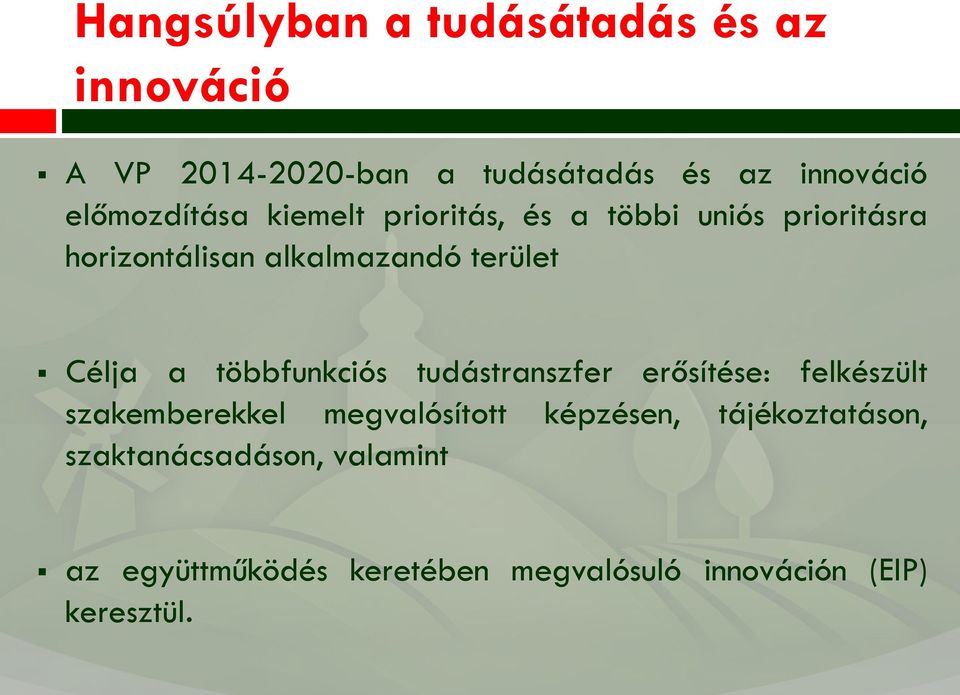 Célja a többfunkciós tudástranszfer erősítése: felkészült szakemberekkel megvalósíttt képzésen,