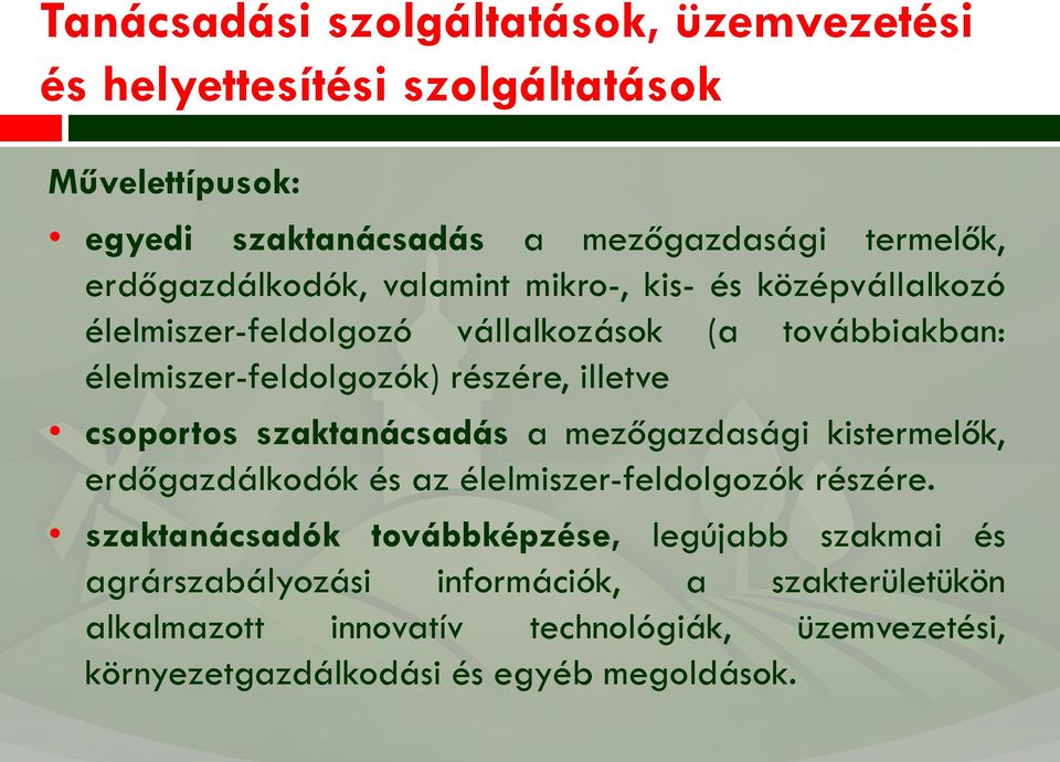 illetve csprts szaktanácsadás a mezőgazdasági kistermelők, erdőgazdálkdók és az élelmiszer-feldlgzók részére.