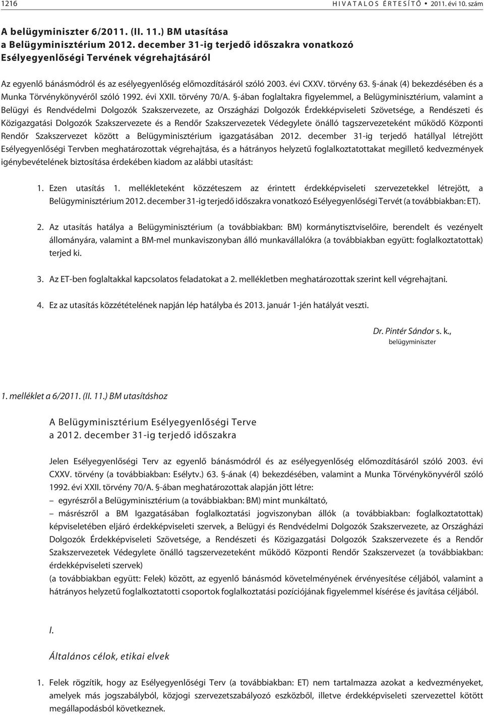 -ának (4) bekezdésében és a Munka Törvénykönyvérõl szóló 1992. évi XXII. törvény 70/A.