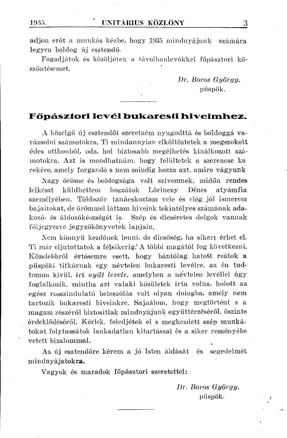 Ti mindannyian elköltöztetek a megszokott édes otthonból, oda,, hol biztosabb megélhetés kínálkozott számotokra.