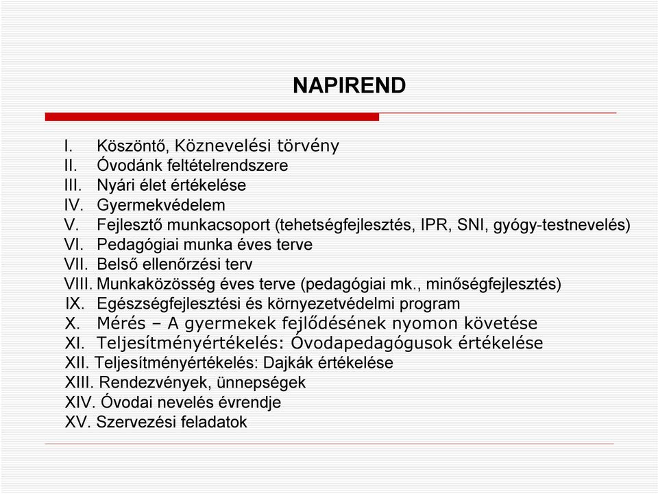 Munkaközösség éves terve (pedagógiai mk., minőségfejlesztés) IX. Egészségfejlesztési és környezetvédelmi program X.