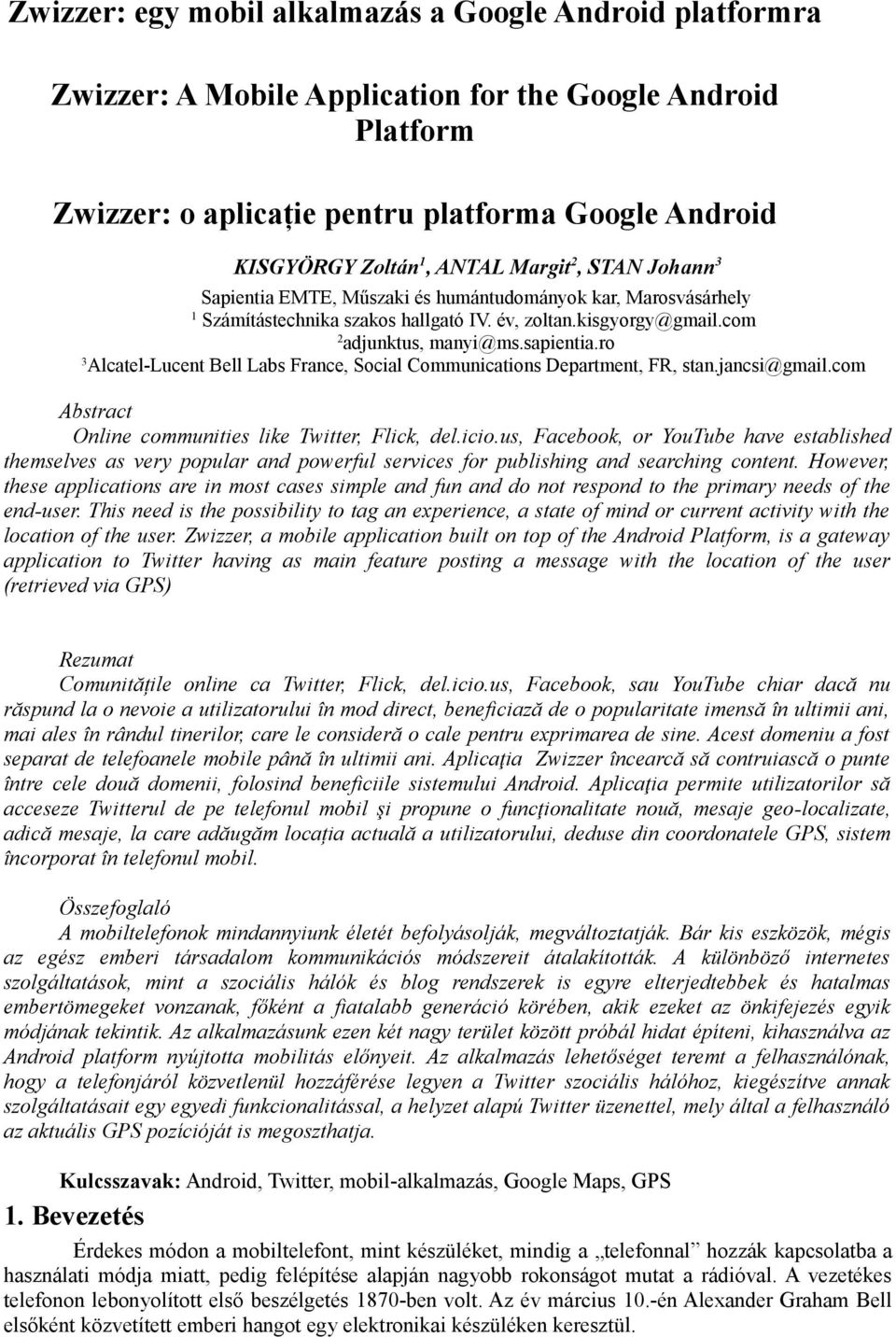 ro 3 Alcatel-Lucent Bell Labs France, Social Communications Department, FR, stan.jancsi@gmail.com Abstract Online communities like Twitter, Flick, del.icio.