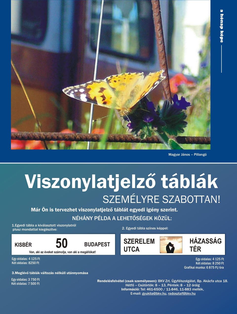 50 Van, aki az éveket számolja, van aki a megállókat! NÉHÁNY PÉLDA A LEHETŐSÉGEK KÖZÜL: BUDAPEST 2.