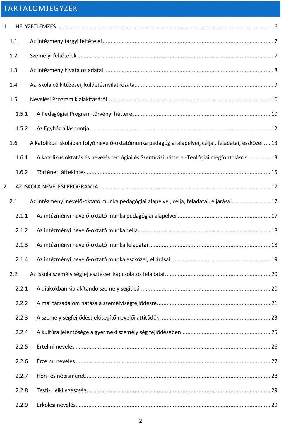 6 A katlikus isklában flyó nevelő-ktatómunka pedagógiai alapelvei, céljai, feladatai, eszközei... 13 1.6.1 A katlikus ktatás és nevelés telógiai és Szentírási háttere -Telógiai megfntlásk... 13 1.6.2 Történeti áttekintés.