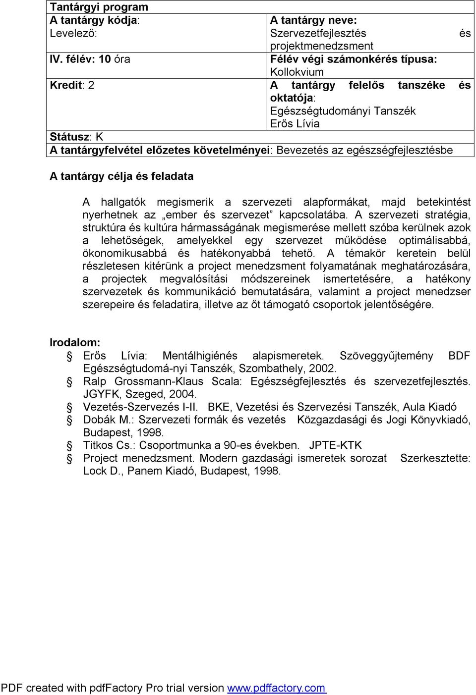 A szervezeti stratégia, struktúra és kultúra hármasságának megismerése mellett szóba kerülnek azok a lehetőségek, amelyekkel egy szervezet működése optimálisabbá, ökonomikusabbá és hatékonyabbá