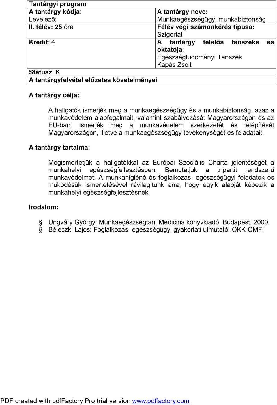 Ismerjék meg a munkavédelem szerkezetét és felépítését Magyarországon, illetve a munkaegészségügy tevékenységét és feladatait.