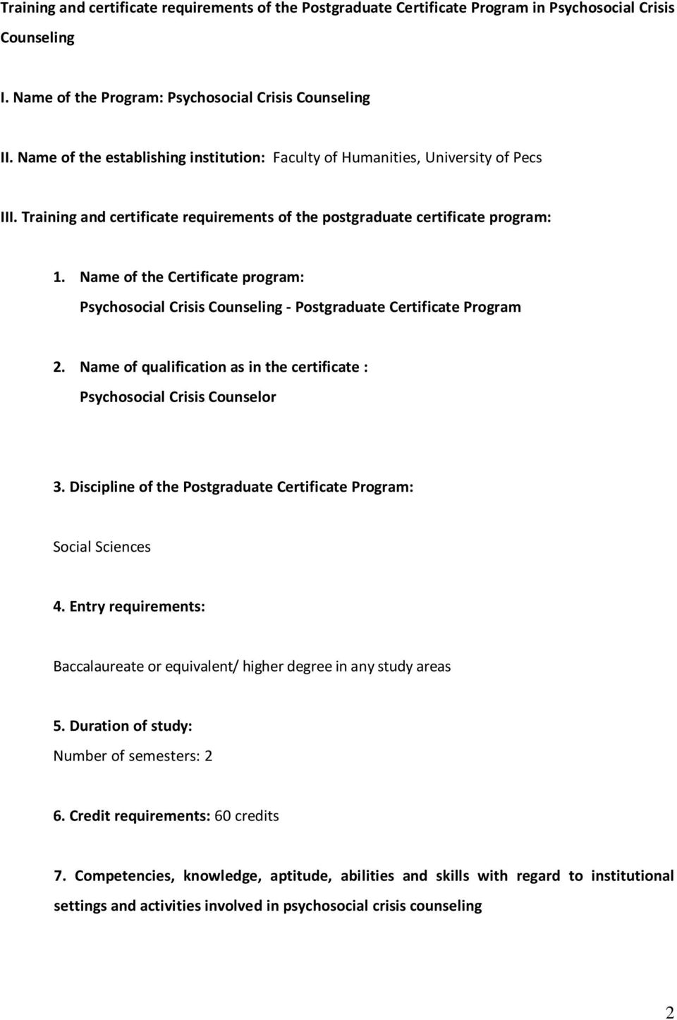 Name of the Certificate program: Psychosocial Crisis Counseling - Postgraduate Certificate Program 2. Name of qualification as in the certificate : Psychosocial Crisis Counselor 3.