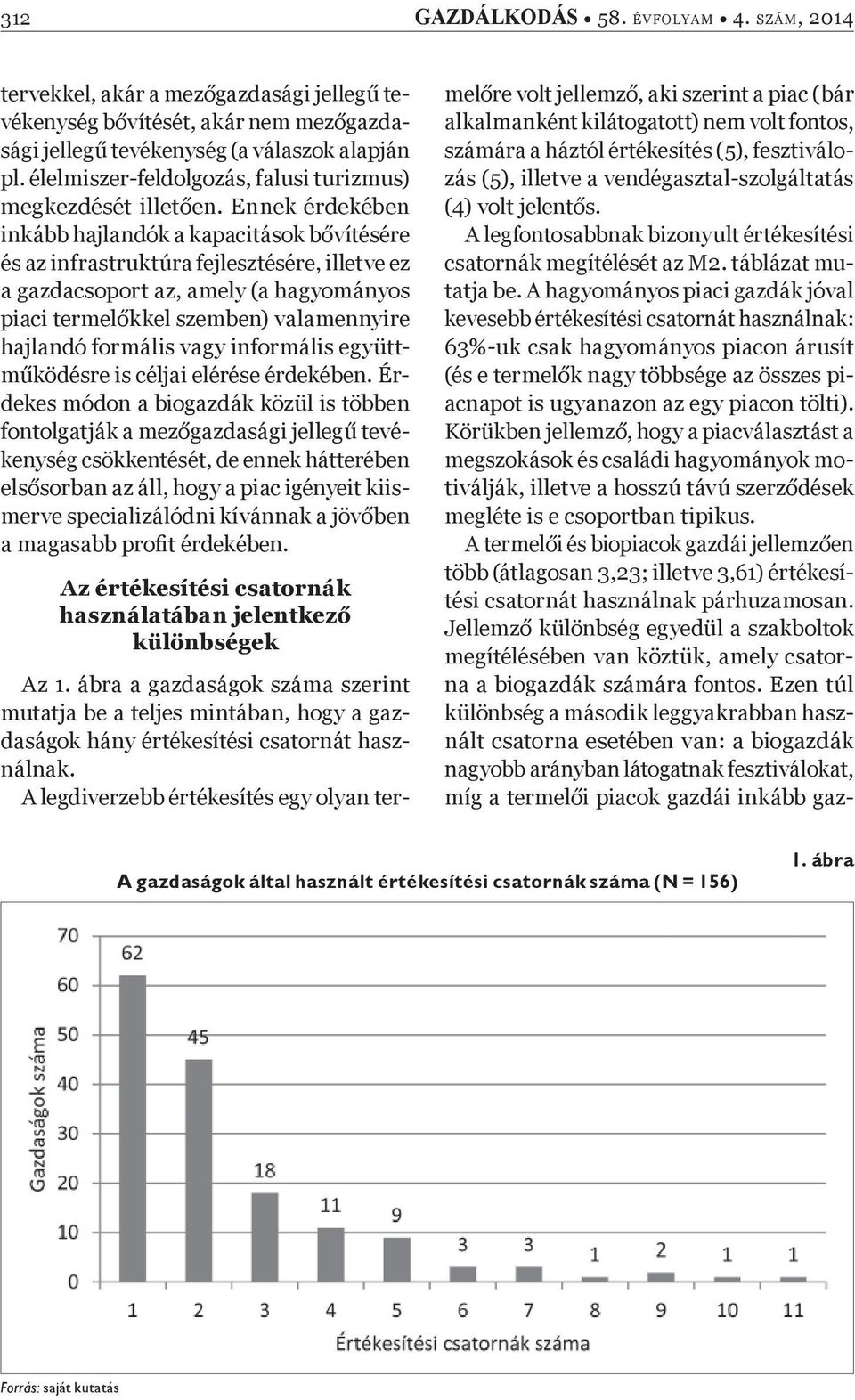 Ennek érdekében inkább hajlandók a kapacitások b vítésére és az infrastruktúra fejlesztésére, illetve ez a gazdacsoport az, amely (a hagyományos piaci termel kkel szemben) valamennyire hajlandó